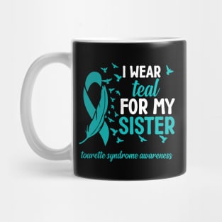 Tourette Syndrome Awareness I Wear Teal for My Sister Mug